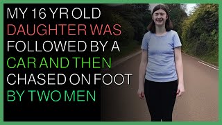 Reddit confessions | My 16 yr old daughter was followed by a car and then chased on foot by two men