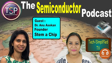 The Semiconductor Podcast | Guest : Dr. Anu Asokan  | TSP