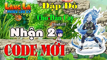 Làng Lá Phiêu Lưu Ký - Nhận 2 CODE Mới Đập Đồ Cho Acc Dân Cày Và Cái Kết Quá Khổ - P2