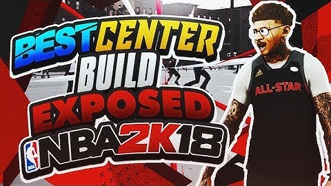 BEST CENTER BUILD EXPOSED! DEMIGOD! BUILD HAS NO WEAKNESS NBA 2K18! BEST CENTER BUILD NBA 2K18