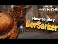 For Honor How to play Berserker Guide