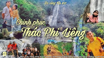 [Đi cùng Ka #21] Chinh phục Thác Phi Liêng, Đam Rông, Lâm Đồng