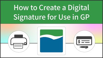 How to Create a Digital Signature for Use in GP