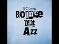 GC Loop Bounce Dat Azz mp3