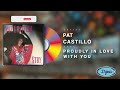 Pat Castillo - Proudly In Love With You (Official Audio)