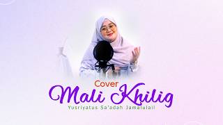 Mali Khiliq (Cover) Yusriyatus Sa'adah Jamalullail