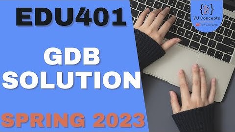 EDU401 GDB Solution 2023 by VU Concepts