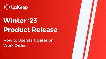How to Use Start Dates on Work Orders Demo | UpKeep Winter 