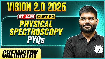 IIT JAM/CUET PG 2026 | Physical Spectroscopy | IIT JAM Chemistry | PW