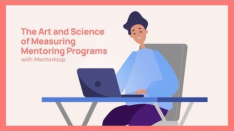 The Art and Science of Measuring Mentoring Programs, with Mentorloop