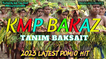 🎵🔥🌴TANIM BAKSAIT🌴🎵🔥(2023 PNG LATEST) || KMP BAKAZ || NEW BRITAIN POMIO VIBE 🔥