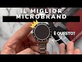 È questo il MIGLIOR orologio di un microbrand per qualità/prezzo?