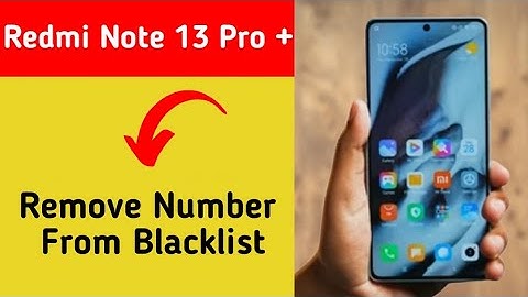 How to remove number from blacklist, Redmi Note 13 Pro+ 5G me call block kaise karen