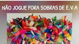 IDÉIA COM SOBRINHAS DE E.V.A - aproveite para fazer Arte