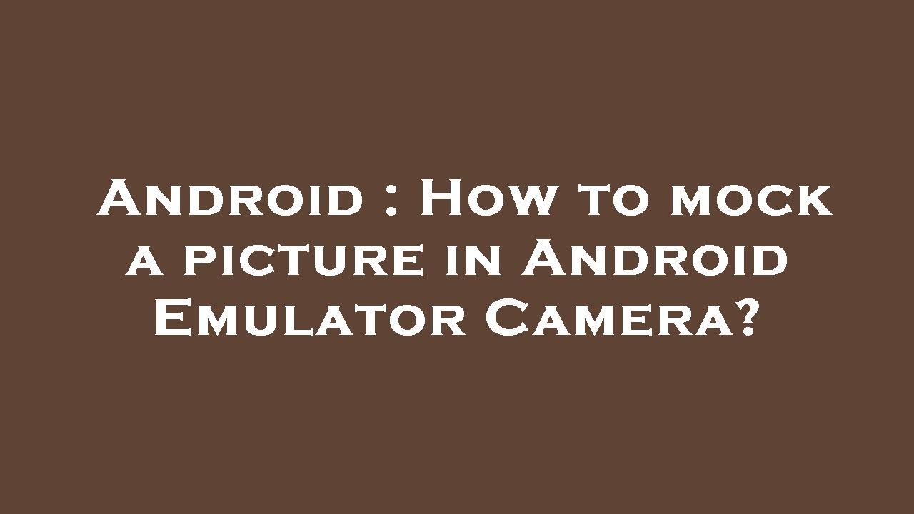 Android : How to mock a picture in Android Emulator Camera? - YouTube