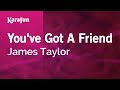 Karaoke You've Got A Friend - James Taylor *