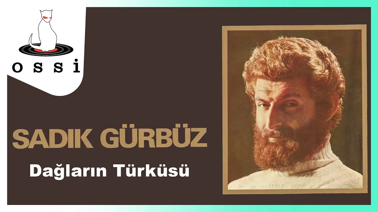 Sadık Gürbüz - Dağların Türküsü