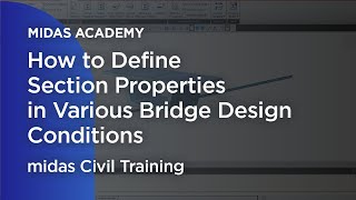 How to Define Section Properties in Various Bridge Design Conditions |midas Civil| |Basic training|