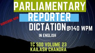 PARLIAMENTARY REPORTER DICTATION @ 140 WPM | TC 500 VOLUME 23 KAILASH CHANDRA