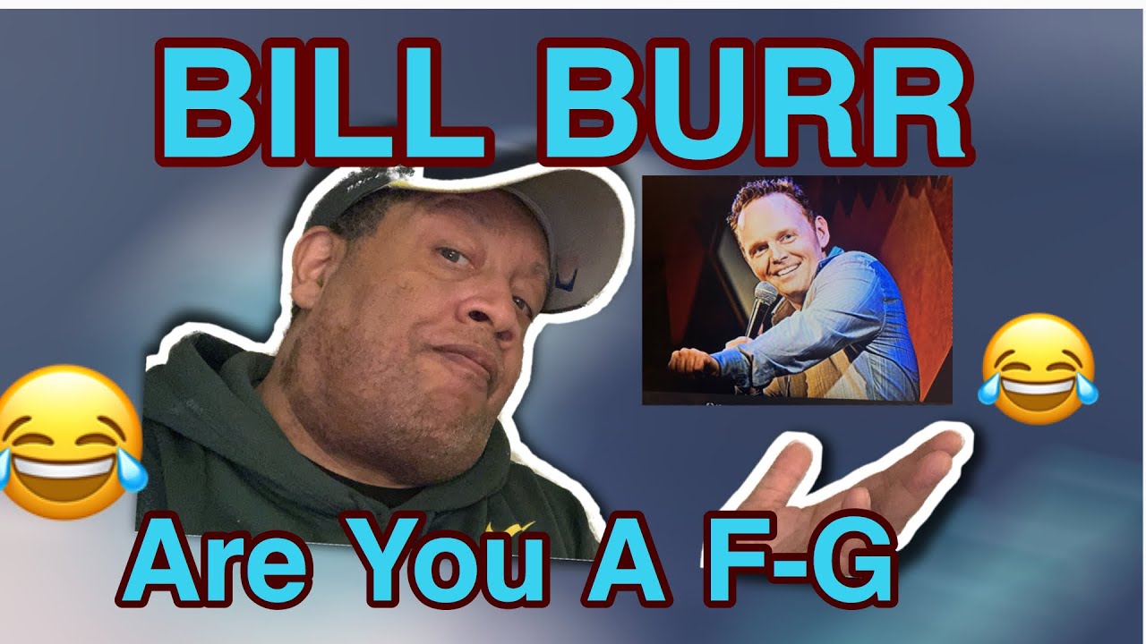 Bill Burr What Are You A Fag BIll Burr - What Are You A Fag - REACTION - YouTube