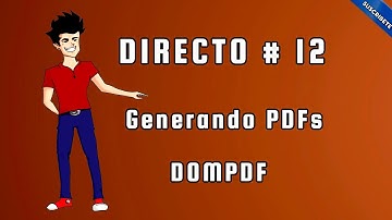 Directo #12 - Usemos DOMPDF para generar PDF