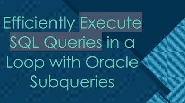 Efficiently Execute SQL Queries in a Loop with Oracle Subqueries