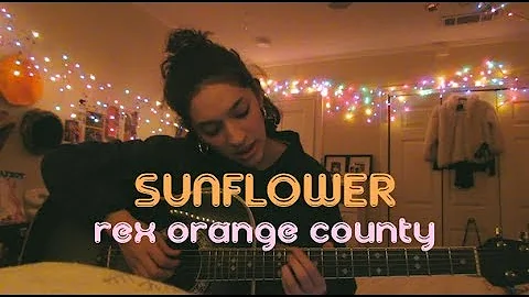 Sunflower by Rex Orange County (Cover) by Sara King