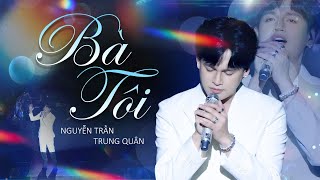 Bà Tôi - Nguyễn Trần Trung Quân | Official Music Video | Mây Sài Gòn