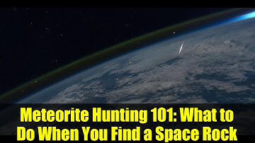 Meteorite Hunting 101: What to Do When You Find a Space Rock