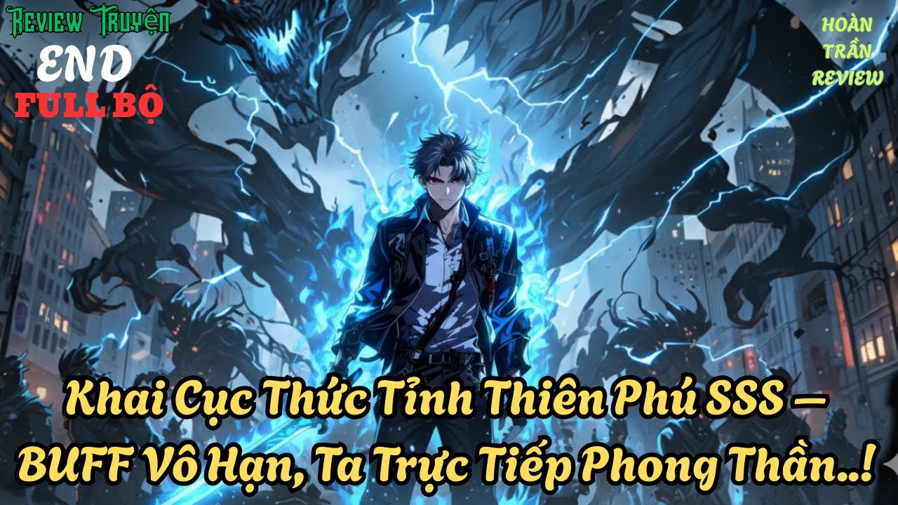 FULL BỘ VIP - Khai Cục Thức Tỉnh Thiên Phú SSS – BUFF Vô Hạn, Ta Trực Tiếp Phong Thần..!
