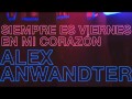 Alex Anwandter - Siempre Es Viernes En Mi Corazon