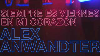 Alex Anwandter - Siempre Es Viernes En Mi Corazon