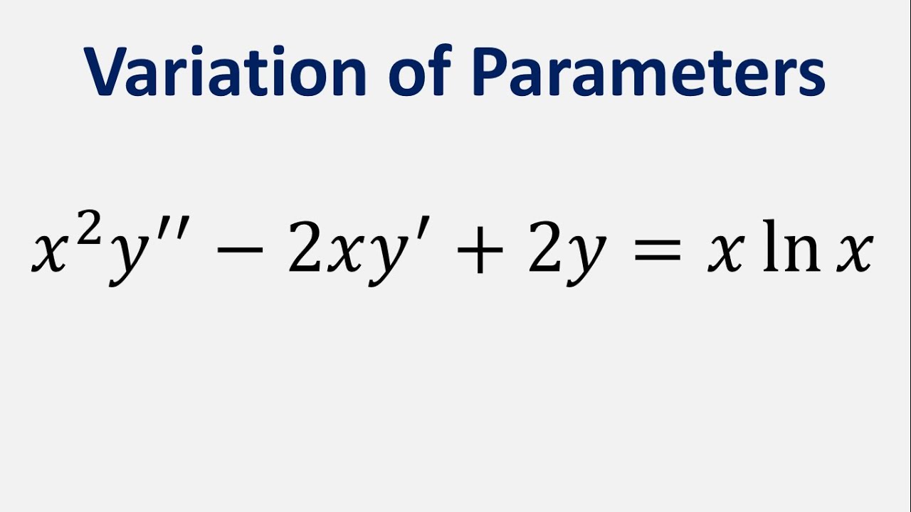 Differential Equations Variation Of Parameters X 2y 2xy 2y X Ln X Youtube