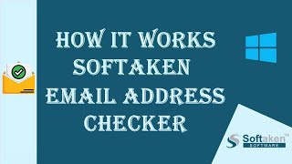 Email Address Checker by Softaken | How it Works | Verify Email IDs Instantly