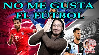 NO ME GUSTA EL FÚTBOL