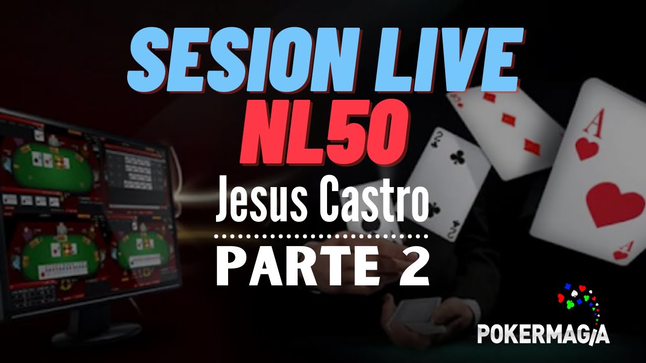 Sesión Live NL50 coach Jesus Parte 2 | Pokermagia escuela de poker ...