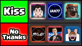 Ranking How Much I Want To Kiss Clash Royale Youtubers