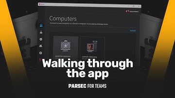 Parsec for Teams - Walking through the app