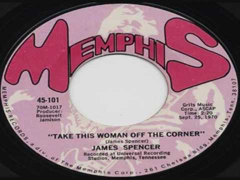 JAMES SPENCER-Take This Woman Off The Corner