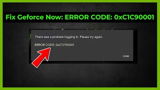 Fix Geforce Now: ERROR CODE: 0xC1C90001