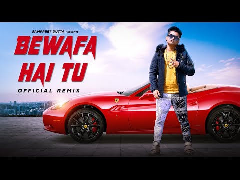 Bewafa Hai Tu (official Remix) Sampreet Dutta | Bewafa Remix | Bewafa Song | Tune Mujhpe Karke Sitam