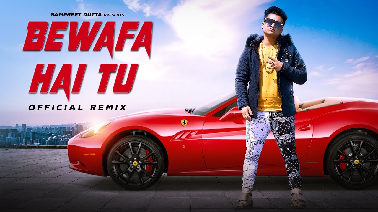 Bewafa Hai Tu (Official Remix) Sampreet Dutta | Bewafa Remix | Bewafa ...