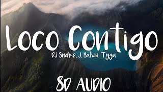 Dj snake, j. balvin, tyga - loco contigo (8d audio / bass boosted)