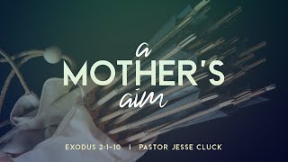 A Mother's Aim | Pstr Jesse Cluck | Sun AM May 12, 2024 | Victory Chapel Yigo, GU