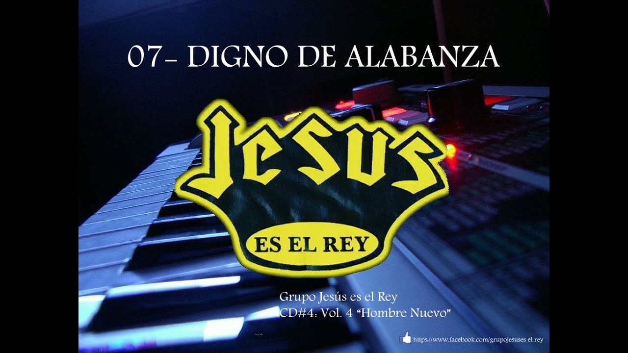 Grupo Jesus Es El Rey - 07 Digno de alabanza CD4 - YouTube