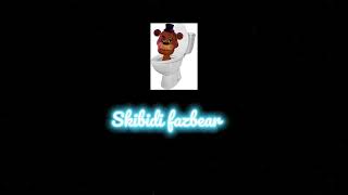 Skibidi fazbear