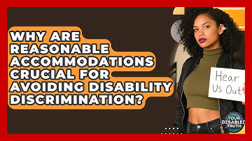 Why Are Reasonable Accommodations Crucial For Avoiding Disability Discrimination?