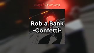 Rob A Bank - Confetti (Legendado/Tradução)