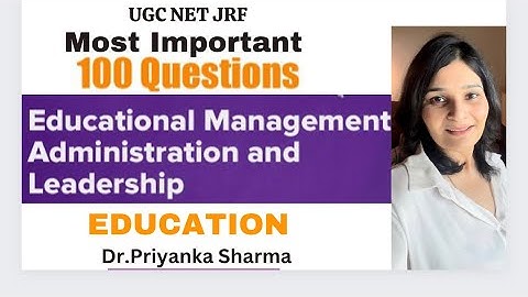 Most Important 100 PYQs: Unit 9 Educational Administration, Management & Leadership I UGC NET 2023