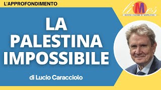 La Palestina impossibile. L'approfondimento di Lucio Caracciolo